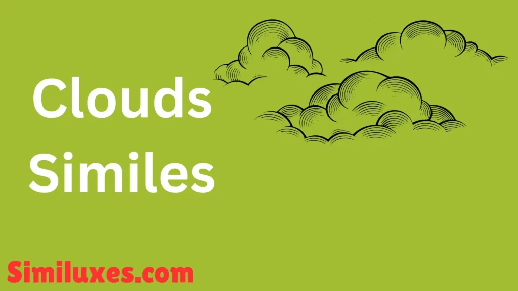 Clouds Similes