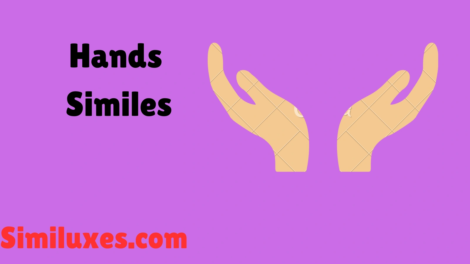 Hands Similes