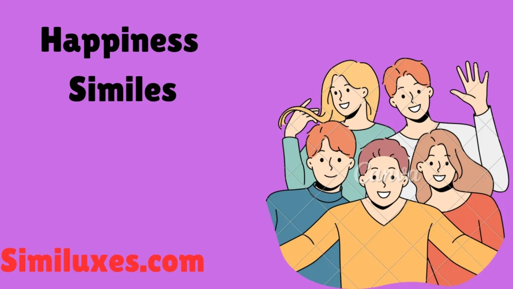 Happiness Similes
