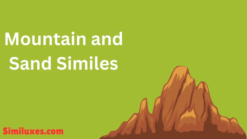 Mountain and Sand Similes