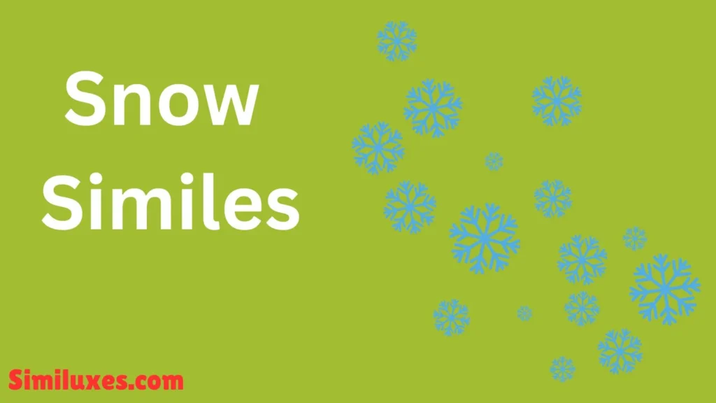 Snow Similes