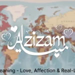 Azizam Meaning